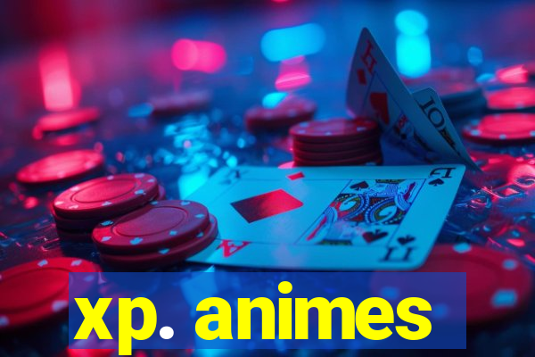 xp. animes